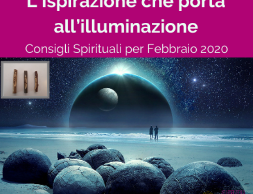 L’Ispirazione che porta all’illuminazione: Consigli Spirituali per Febbraio 2020