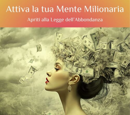 Apriti alla Legge dell’Abbondanza mente milionaria
